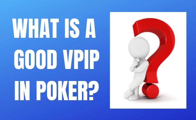 Graphic asking 'What is a good VPIP in poker?' with a 3D white stick figure pondering next to a large red question mark against a blue background.