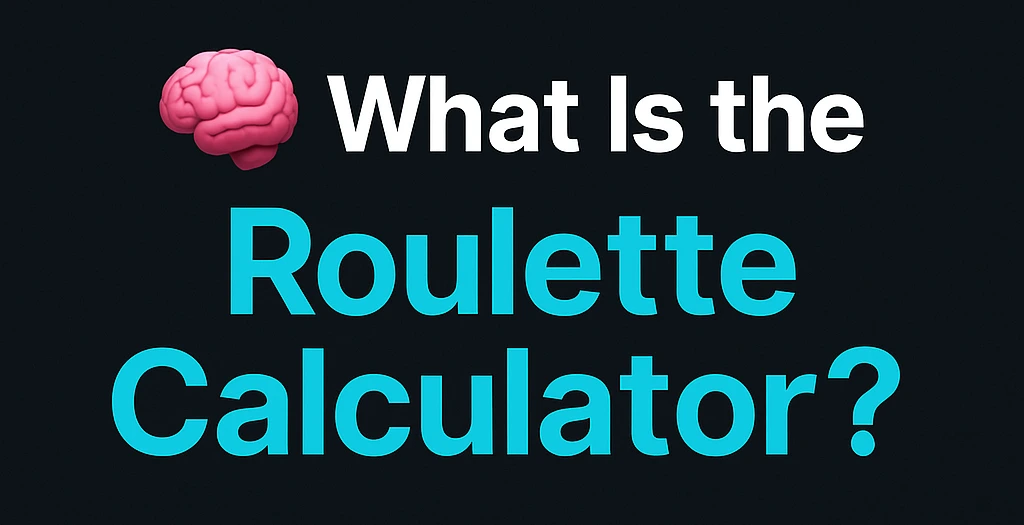 What Is the Roulette Calculator?